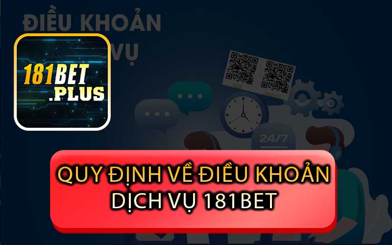 Quy định về Điều Khoản Dịch Vụ 181bet