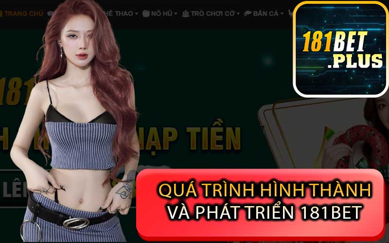  Quá Trình Hình Thành Và Phát Triển 181bet