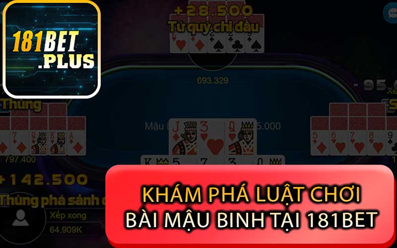 Khám Phá Chiến Thuật Chơi Bài Mậu Binh Tại 181bet