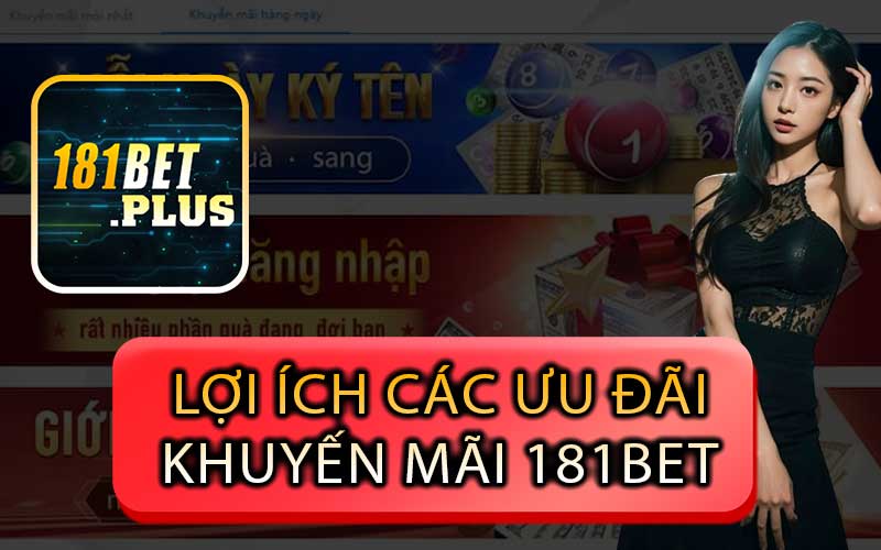 lợi ích các ưu đãi khuyến mãi 181bet